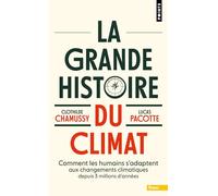 La Grande Histoire du climat: Comment les humains s'adaptent aux changements climatiques depuis 3 millions d'années (Points Terre)