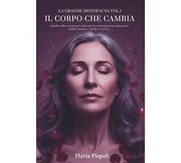 La Grande Menopausa: Guida alla consapevolezza: la menopausa spiegata dalla storia e dalla scienza.