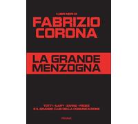 La grande menzogna. Totti - Ilary - Iovino - Fedez e il grande club della comunicazione (Saggi PM)