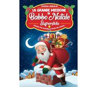 La Grande Missione di Babbo Natale e Super Stella: Insieme per salvare la Magia del Natale