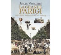 La grande Parigi. 1900-1920. Il periodo d’oro dell’arte moderna (Varia)