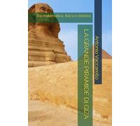 LA GRANDE PIRAMIDE DI GIZA: Tra matematica, fisica e mistero (Cammino di Consapevolezza)