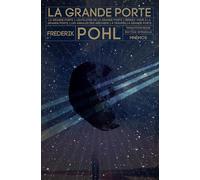 La grande porte: Intégrale : La grande porte ; Les pilotes de la grande porte ; Rendez-vous à la grande porte ; Les annales des Heechees ; A travers ... porte ; Le garçon qui vivrait pour toujours