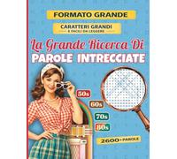 La Grande Ricerca Di Parole Intrecciate: 130 Puzzle a Caratteri Grandi Per Adulti - Giochi Divertenti Per Allenare Memoria e Concentrazione