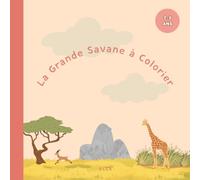 La Grande Savane à Colorier: Animaux de la Savane - 30 Dessins Simples pour les Enfants de 2 à 4 Ans
