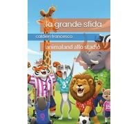 la grande sfida: animaland allo stadio