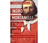 La grande storia d'Italia. L'Italia unita. Da Napoleone alla svolta del Novecento (BUR Saggi)