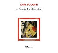 La Grande Transformation: Aux origines politiques et économiques de notre temps