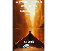 La grande traversée des ombre - La lumière noire: (Partie 2) (La grande traversée des ombres)