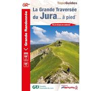 La Grande Traversée du Jura... à pied: Plus de 20 jours de randonnée