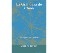 La Grandeza de China: El Gigante del Oriente (Memorias - en español)