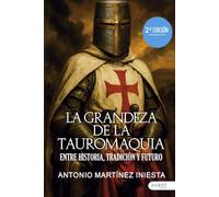 La grandeza de la tauromaquia: Entre historia, tradición y futuro