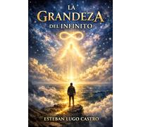 La grandeza del Infinito: pRIMERA PARTE: 1 (La arquitectura del Infinito)