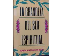 LA GRANDEZA DEL SER ESPIRITUAL