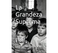 La Grandeza Suprema: Final: 3 (Trilogía testimonial y filosófica del siglo XX)