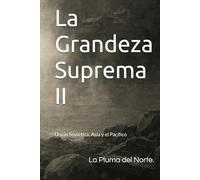La Grandeza Suprema II: Unión Soviética, Asia y el Pacífico (Trilogía testimonial y filosófica del siglo XX)