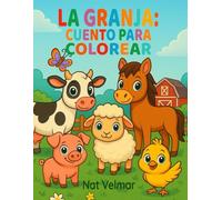 La granja: cuento para colorear: Un libro para niños de 2 a 6 años lleno de ternura y creatividad