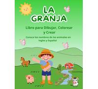 La Granja libro para Dibujar, Colorear y Crear: Colorea y conoce los nombres de los animales en ingles y español