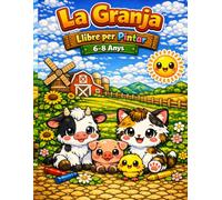 LA GRANJA - Llibre per Pintar 6-8 Anys - 12 il·lustracions en color + 12 per acolorir: Nens i nenes 6-8 anys - Edició Premium Luna Colors - Un viatge ... i pintar (Luna Colors - Explorer 6 - 8)