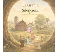 La Granja Silenciosa: Una historia de amistad, bondad y trabajo en equipo