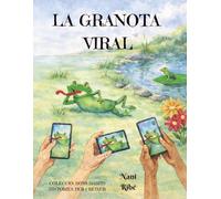 La Granota Viral.: Història d'una granota que es fa famosa a les xarxes i oblida el que de veritat importa: la família i els amics. (Colecció Bons Hàbits. Històries per créixer)