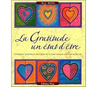 La Gratitude : un Etat d'Etre: Comment donner et recevoir de la joie chaque jour de votre vie