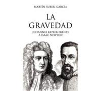 La Gravedad. Johannes Kepler Frente A Isaac Newton