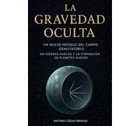LA GRAVEDAD OCULTA: Un nuevo modelo del campo gravitatorio en esferas huecas y la formación de planetas huecos