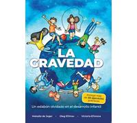 La gravedad: Un eslabón olvidado en el desarrollo infantil (SIN COLECCION)