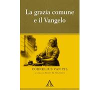La grazia comune e il Vangelo (Apologetica)