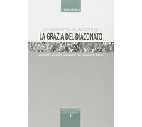 La grazia del diaconato. Questioni attuali a proposito del diaconato latino (Comunità cristiana. Linee emergenti)