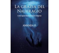 La grazia del naufragio. Come sopravvivere al mare in tempesta
