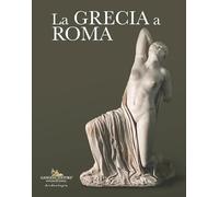 La Grecia a Roma (Archeologia e restauro)