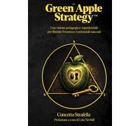 LA GREEN APPLE STRATEGY™: Una teoria pedagogico-esperienziale per liberare l'essenza e i potenziali nascosti