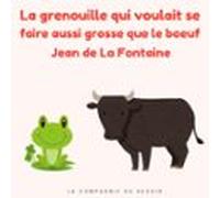 La Grenouille Qui Veut Se Faire Aussi Grosse Que Le Boeuf