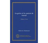 La grève et le contrat de travail: Belgique, France