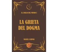 La Grieta del Dogma: El Anillo del Mundo I