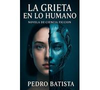LA GRIETA EN LO HUMANO: NOVELA DE CIENCIA FICCION