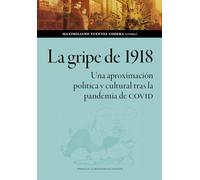 La gripe de 1918. Una aproximación política y cultural tras la pandemia de COVID: 176 (Ciencias Sociales)