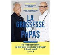 La grossesse côté papas: Les conseils sans tabou de deux papas experts pour se préparer à devenir parent