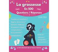La grossesse en 500 questions / Réponses: Le livre de bord de la future maman