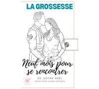 La grossesse : Neuf mois pour se rencontrer (Au côté de votre parentalité)