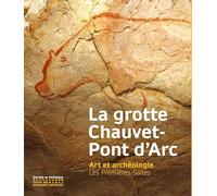 La Grotte Chauvet-Pont d'Arc: Art et archéologie - Les premières salles