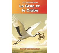 La Grue et le Crabe: The Crane and the Crab Classic Tale (La série des Petites Fables)