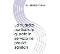 La guardia particolare giurata in servizio nei presidi sanitari