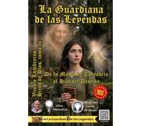 LA GUARDIANA DE LAS LEYENDAS: De la Magia de Cantabria al Hilo del Destino