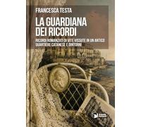 La guardiana dei ricordi. Ricordi romanzati di vite vissute in un antico quartiere catanese e dintorni (Voci)