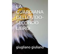LA GUARDIANA DELLO ZOO-SECONDO LIBRO- ("SCOLPITO NELL'ONESTA'"-ONESTA' RABBIA SERPENTI-ONESTA' TRADITA RABBIA-RABBIA ORIGINA SERPENTI)