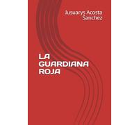 LA GUARDIANA ROJA (LOS GUARDIANES LOBOS)