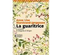 La guaritrice. Il romanzo di Ildegarda di Bingen (Universale economica Feltrinelli)